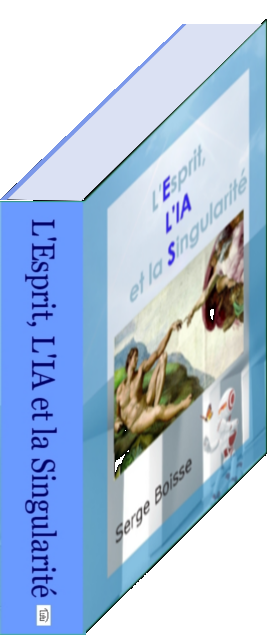 L'esprit, L'IA et la Singularite ; ebook copyright (C) by Serge Boisse